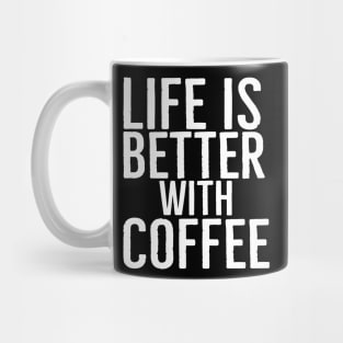 Life Is Better With Coffee Funny Gift Mug